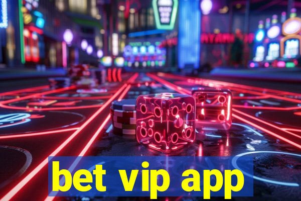 bet vip app