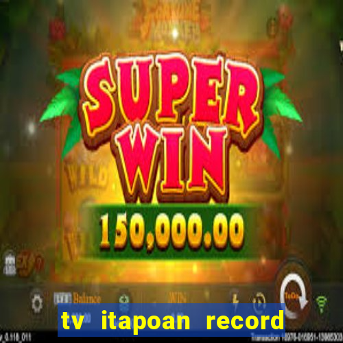 tv itapoan record bahia ao vivo online