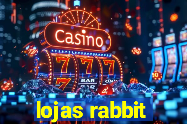 lojas rabbit