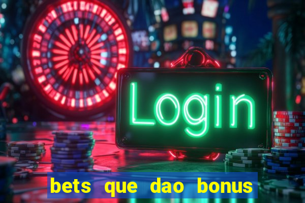 bets que dao bonus no cadastro sem deposito