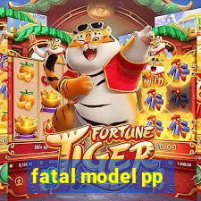 fatal model pp