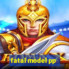 fatal model pp