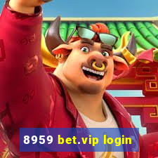 8959 bet.vip login