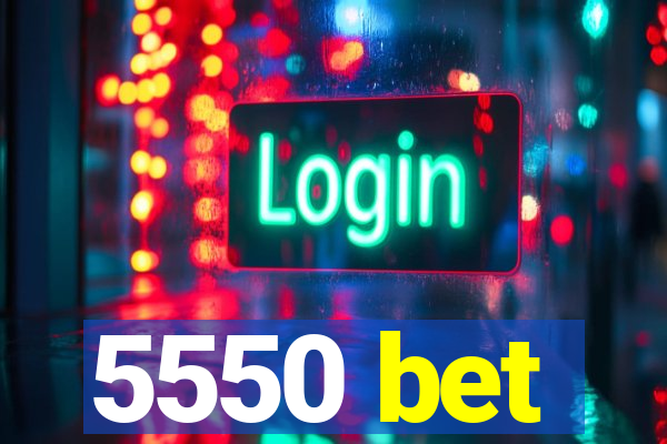 5550 bet