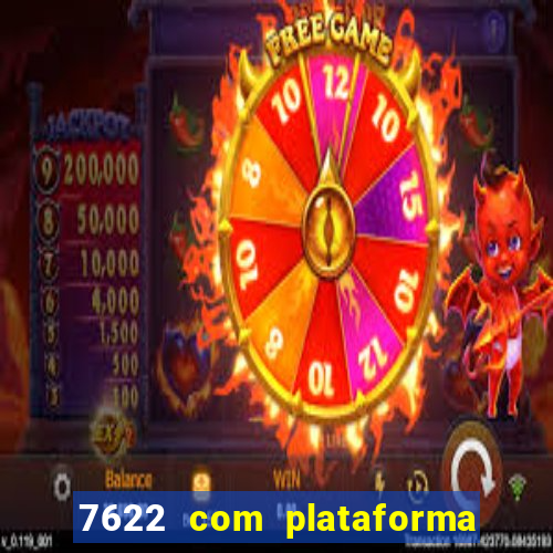 7622 com plataforma de jogos