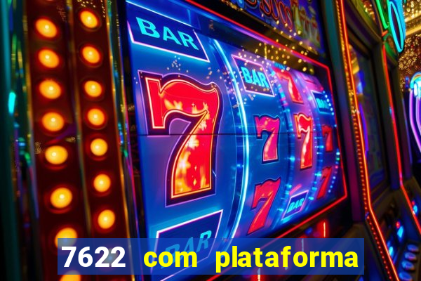 7622 com plataforma de jogos