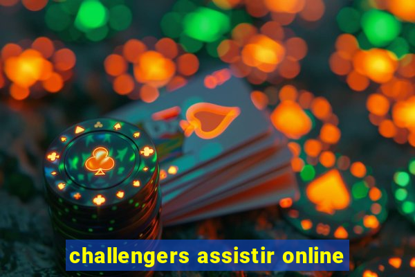 challengers assistir online