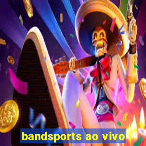 bandsports ao vivo