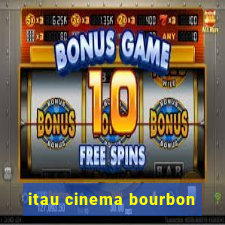 itau cinema bourbon