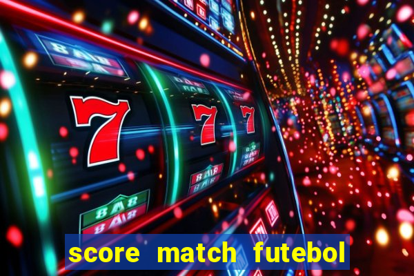 score match futebol pvp dinheiro infinito