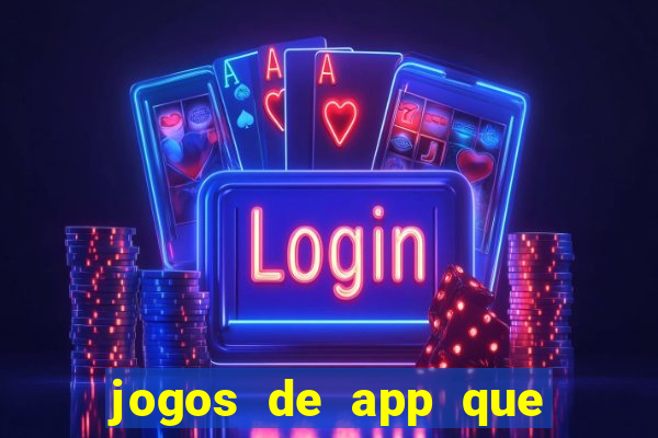 jogos de app que ganha dinheiro