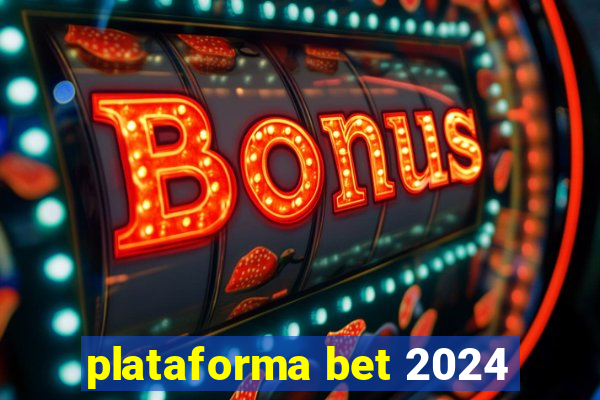 plataforma bet 2024