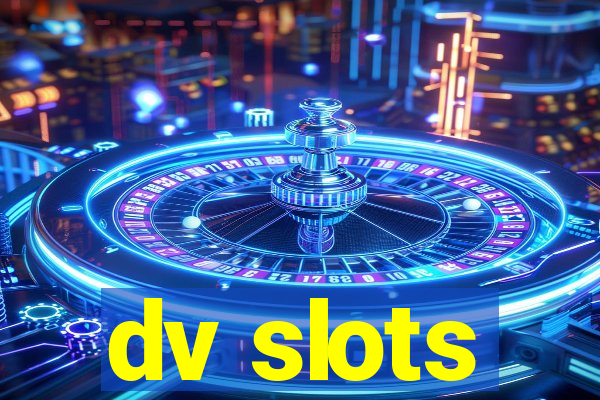 dv slots