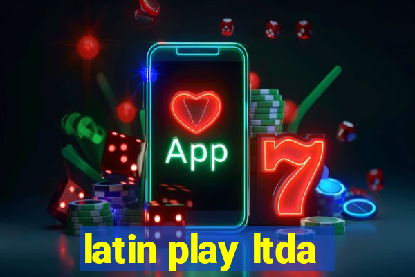 latin play ltda