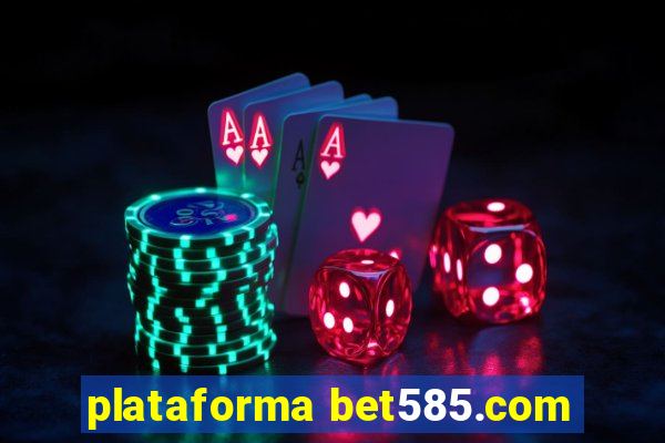 plataforma bet585.com