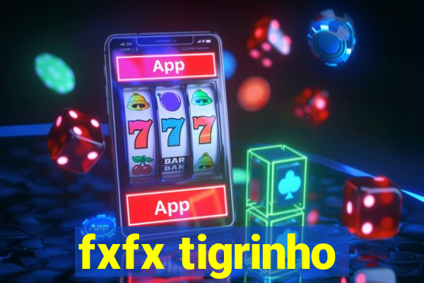 fxfx tigrinho