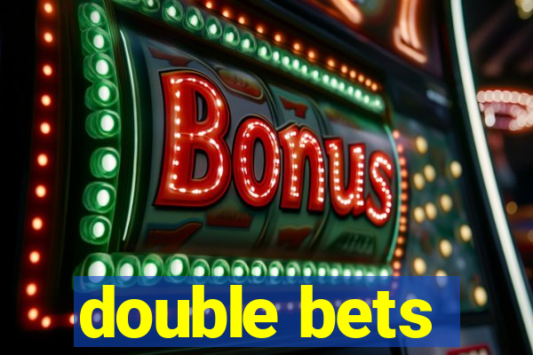 double bets