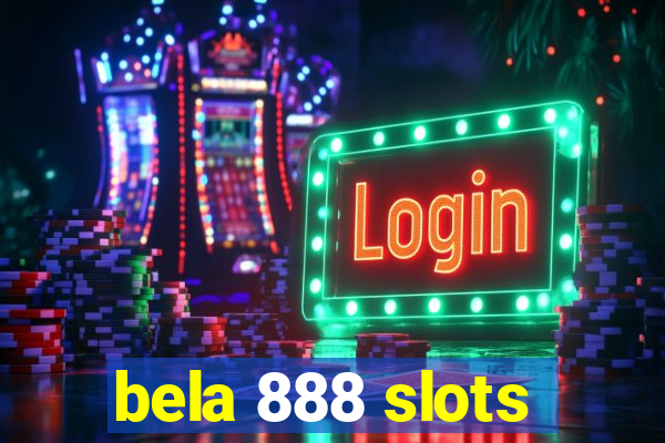 bela 888 slots