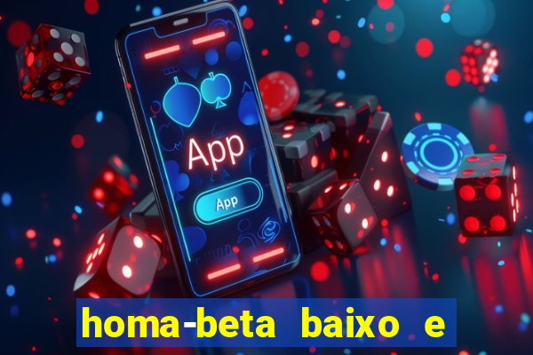 homa-beta baixo e glicose normal