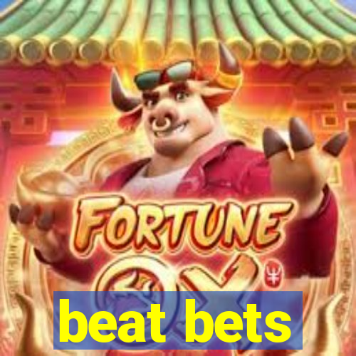 beat bets