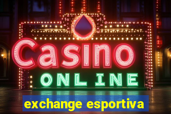 exchange esportiva