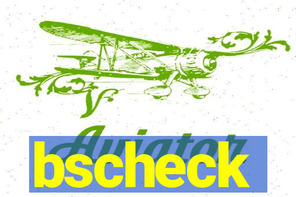 bscheck