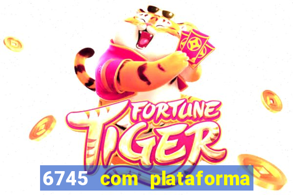 6745 com plataforma de jogos