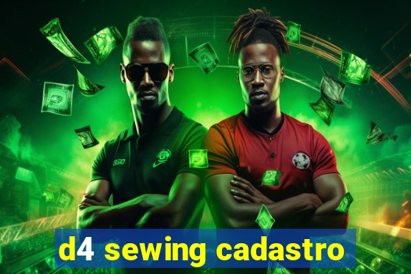 d4 sewing cadastro