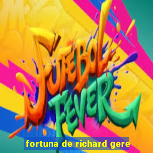 fortuna de richard gere