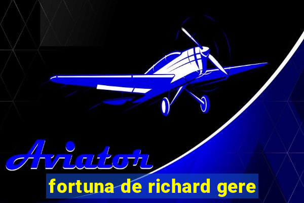 fortuna de richard gere