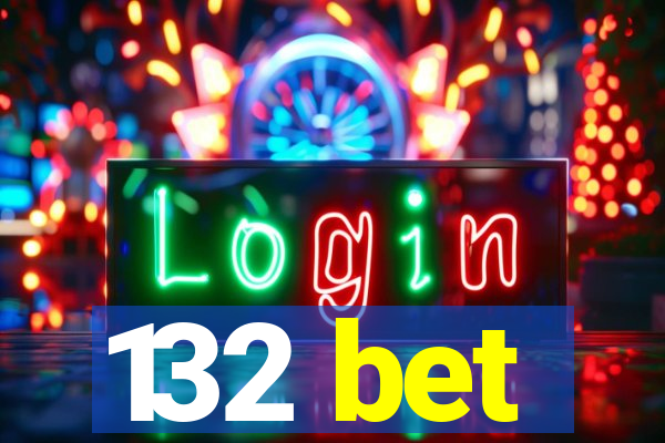 132 bet