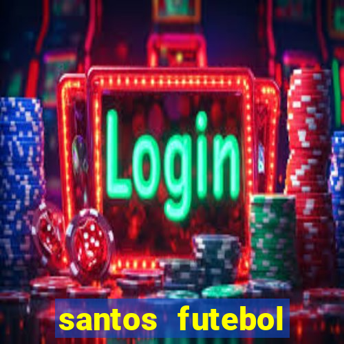 santos futebol clube peneiras