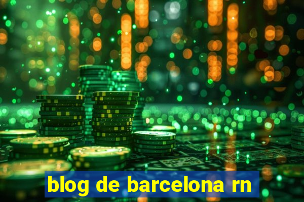 blog de barcelona rn