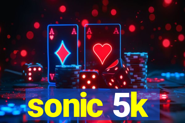 sonic 5k