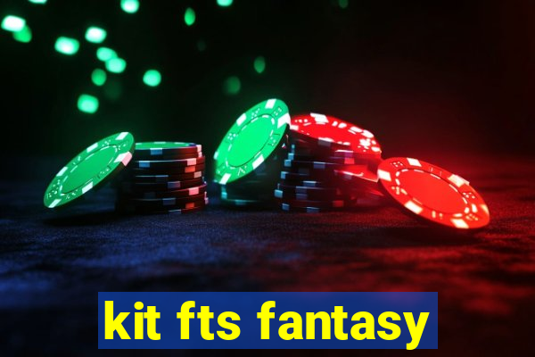 kit fts fantasy