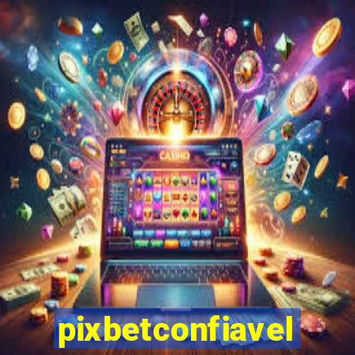 pixbetconfiavel