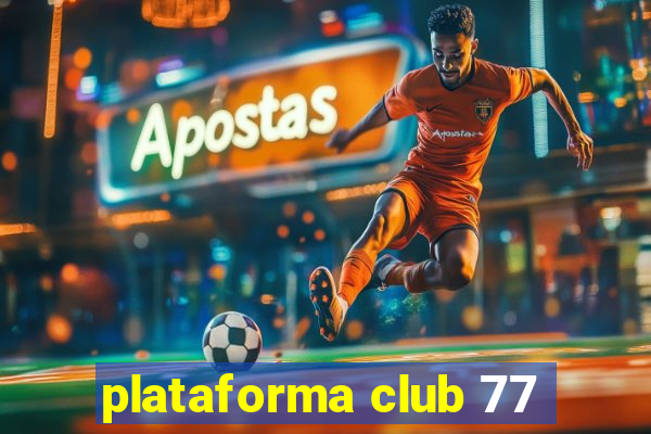 plataforma club 77