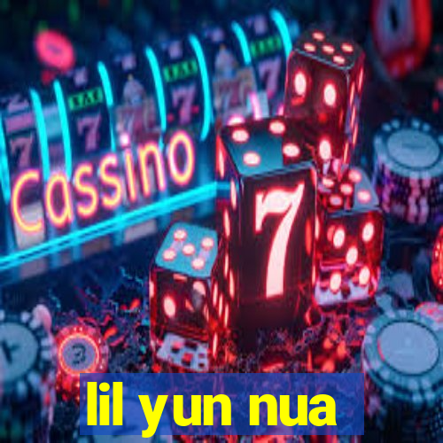 lil yun nua