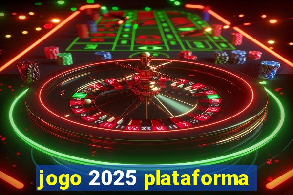 jogo 2025 plataforma