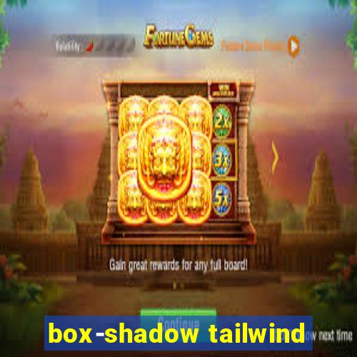 box-shadow tailwind