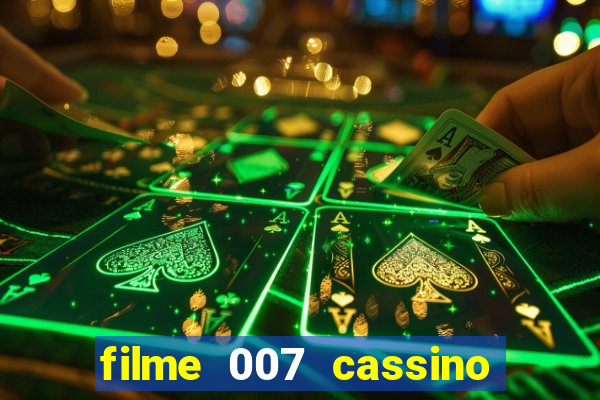 filme 007 cassino royale completo dublado youtube