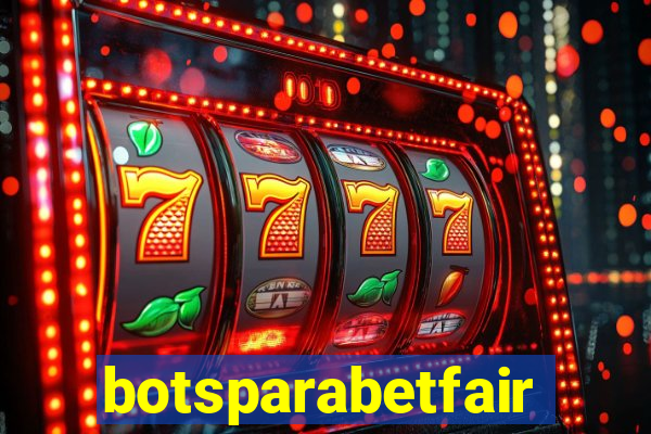 botsparabetfair