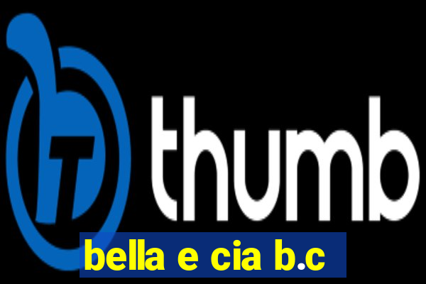 bella e cia b.c