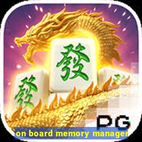 on board memory manager