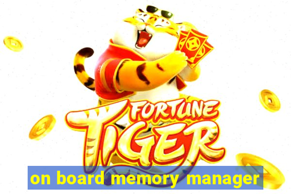 on board memory manager