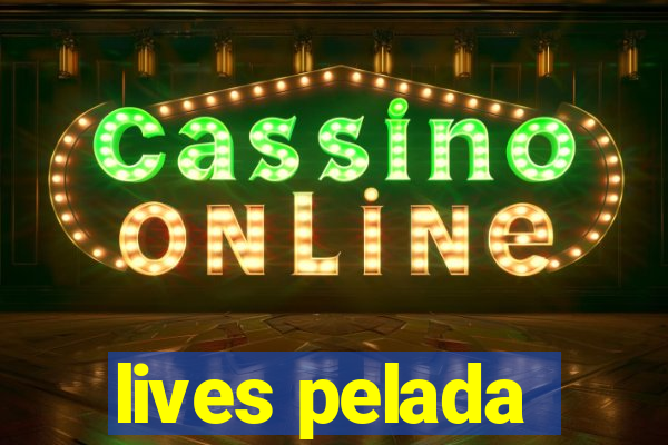 lives pelada