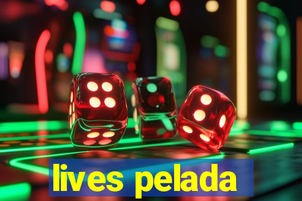 lives pelada