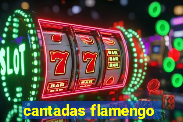 cantadas flamengo