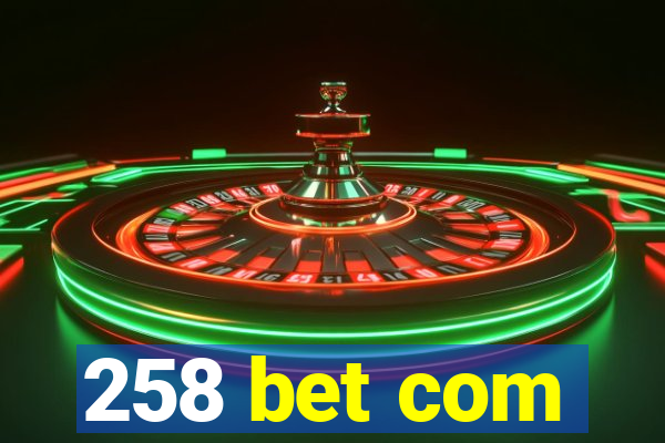 258 bet com