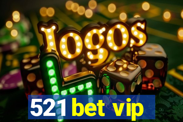 521 bet vip